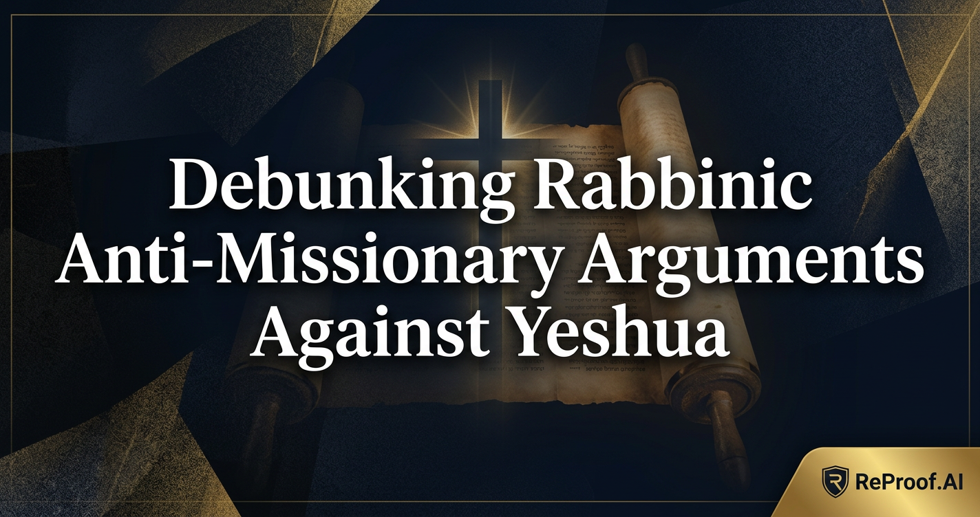 Debunking Rabbinic Anti-Missionary Arguments Against Yeshua
